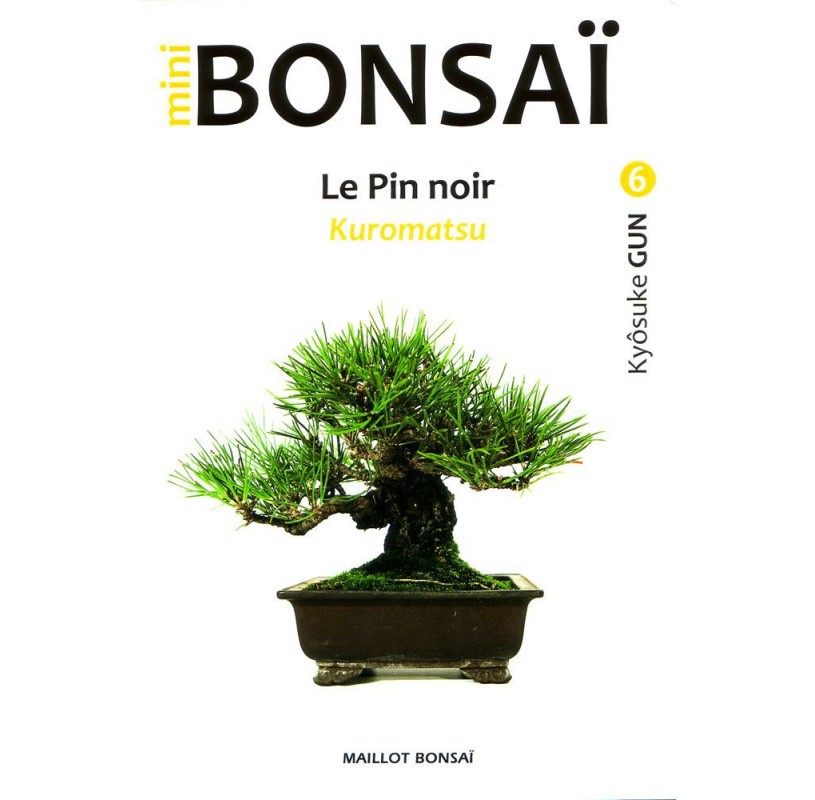 Livre MINI BONSAI : LE PIN NOIR (Kuromatsu) Livre MINI BONSAI : LE PIN NOIR (Kuromatsu)