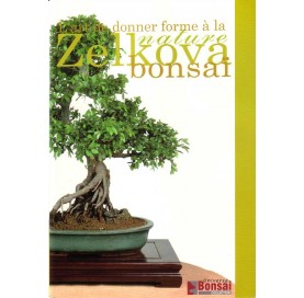 Zelkova Bonsaï Guide (FR). 